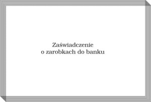 Zaświadczenie o zarobkach do banku A6 A'100 Typograf